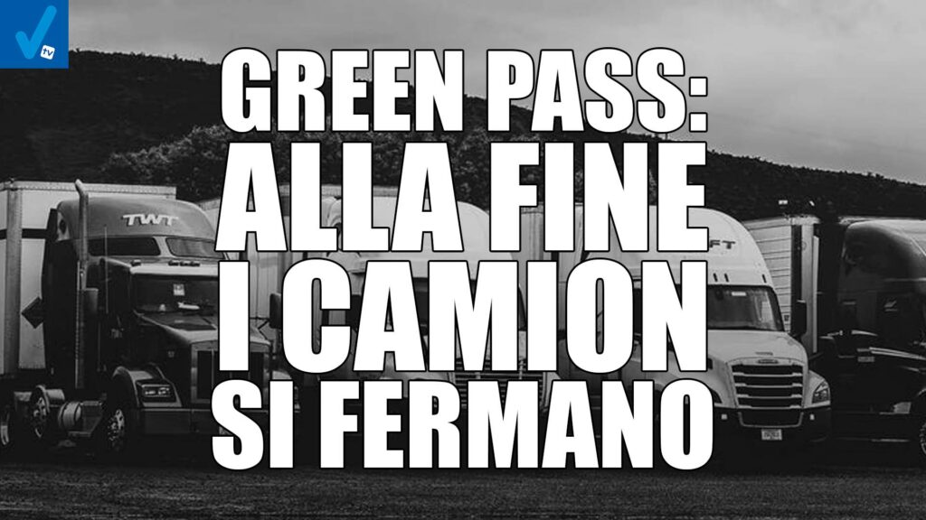 green pass alla fine i camion si fermano