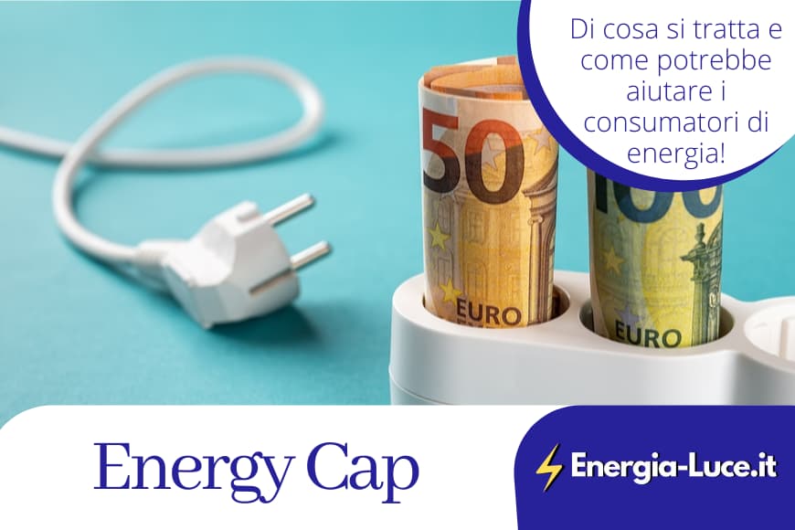 Tetto massimo prezzi energia: cos’è l’Energy Cap?