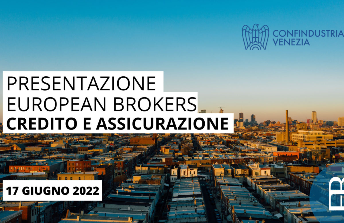 European Brokers credito e assicurazione | 17 giugno 2022 ore 14.00 | Confindustria Venezia