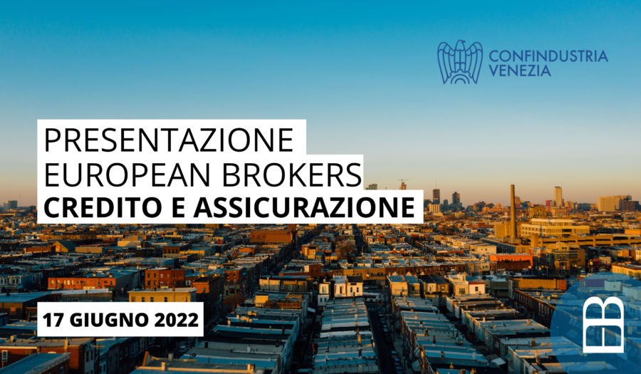 European Brokers : Credito e assicurazione, 17 giugno 2022 – Confindustria Venezia