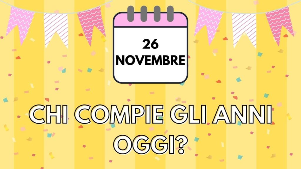compleanni 26 novembre