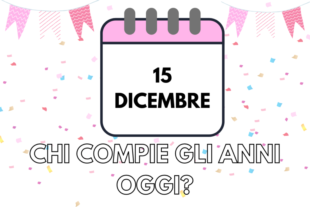 compleanni 15 dicembre