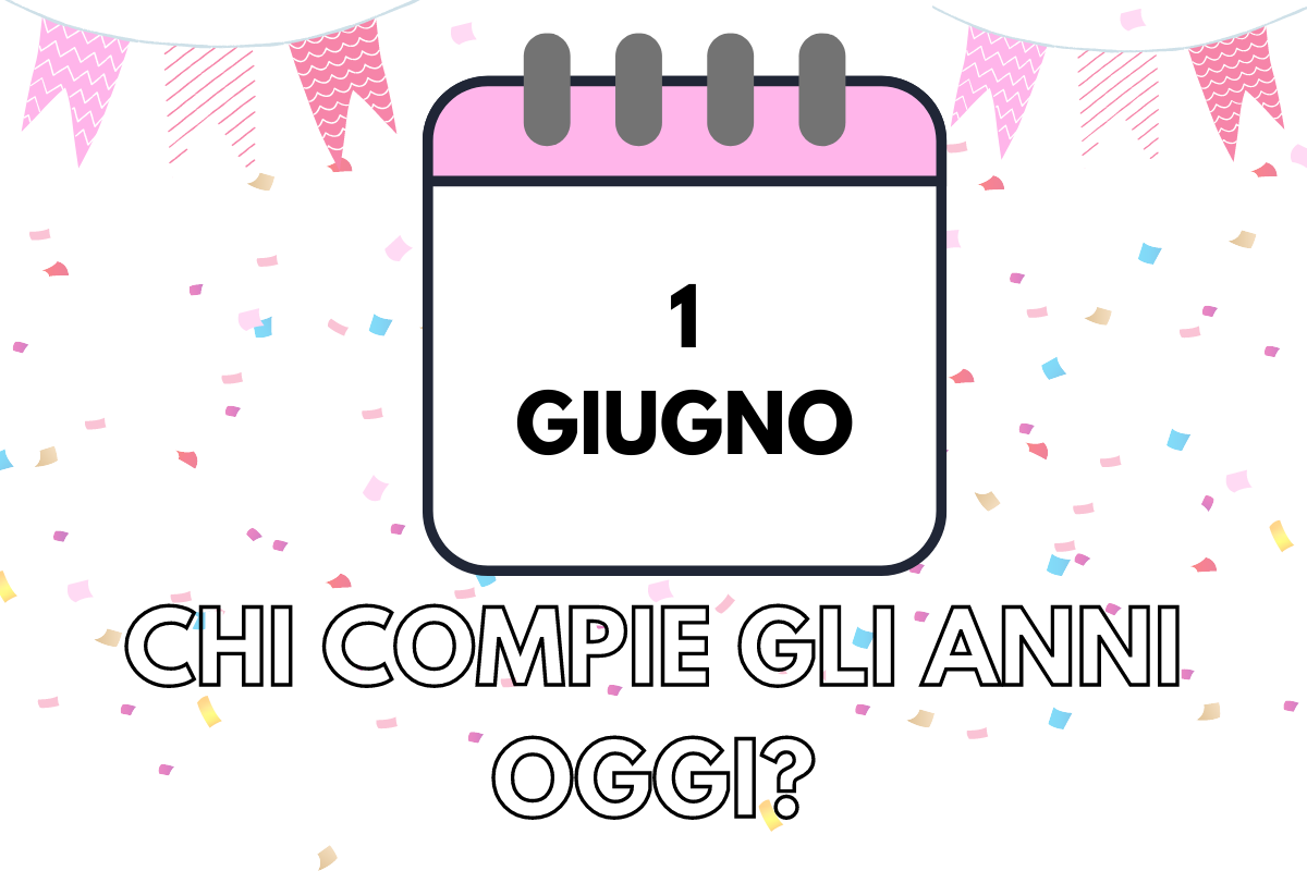 Compleanni 1 giugno