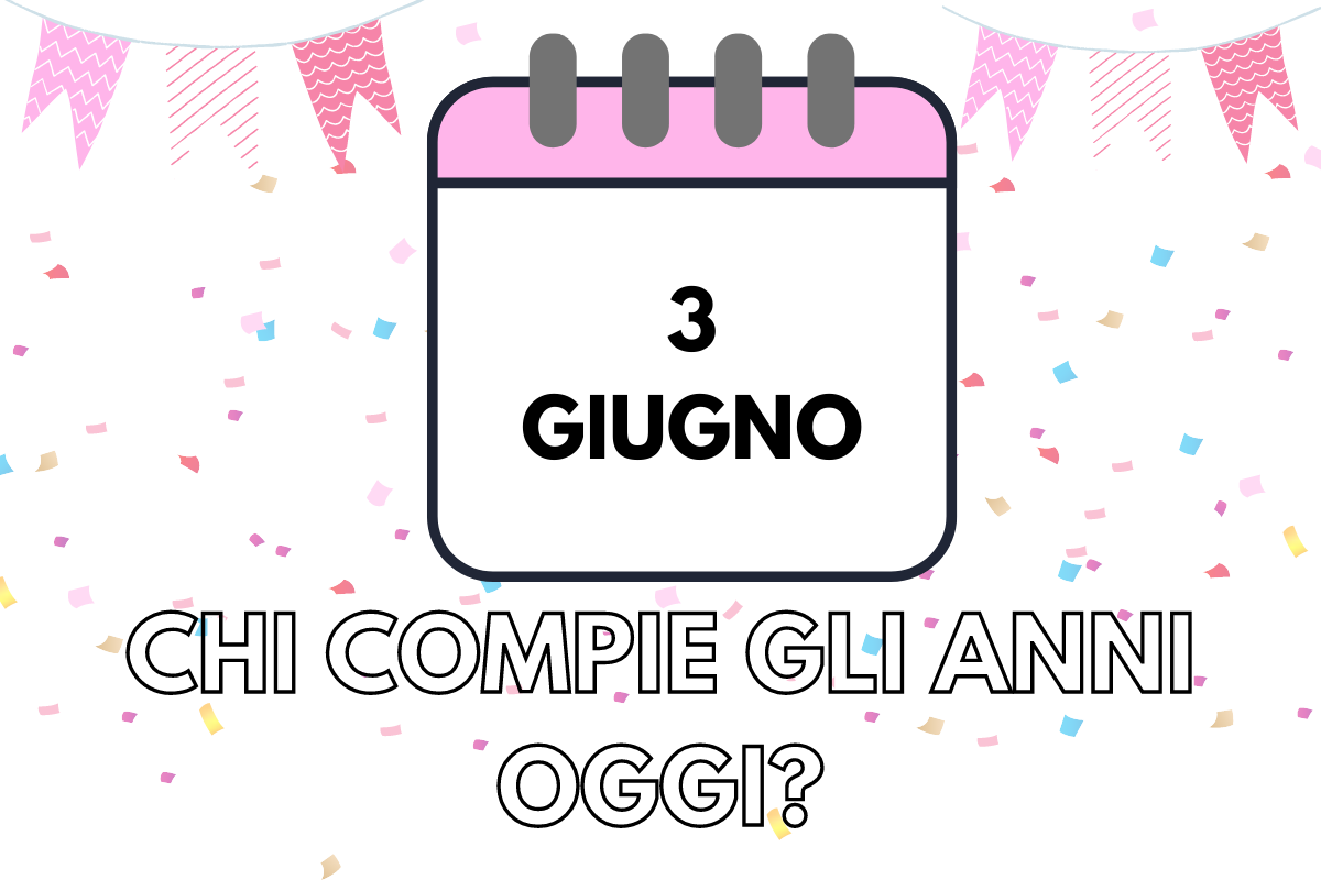 Compleanni 3 giugno