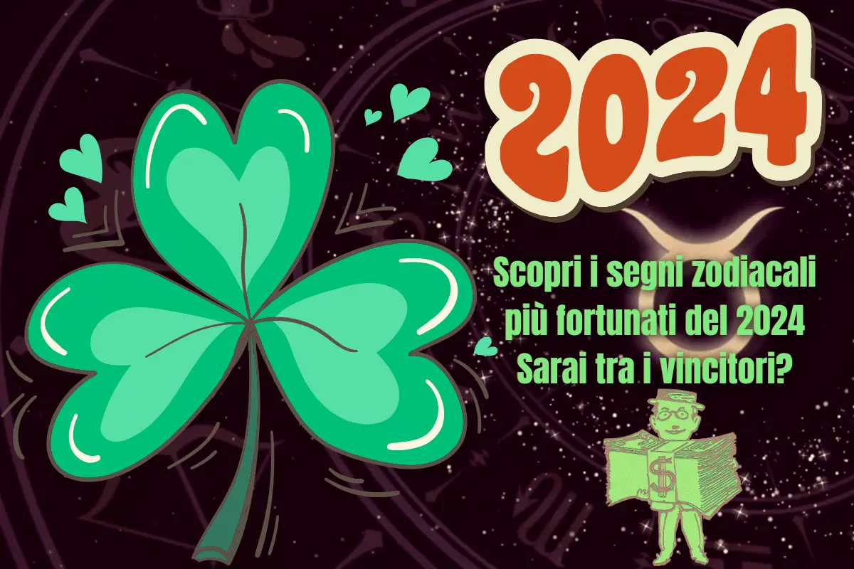 Segni zodiacali fortunati nel 2024: Scopri se sarai tra i vincitori! 1 Segni zodiacali fortunati nel .webp