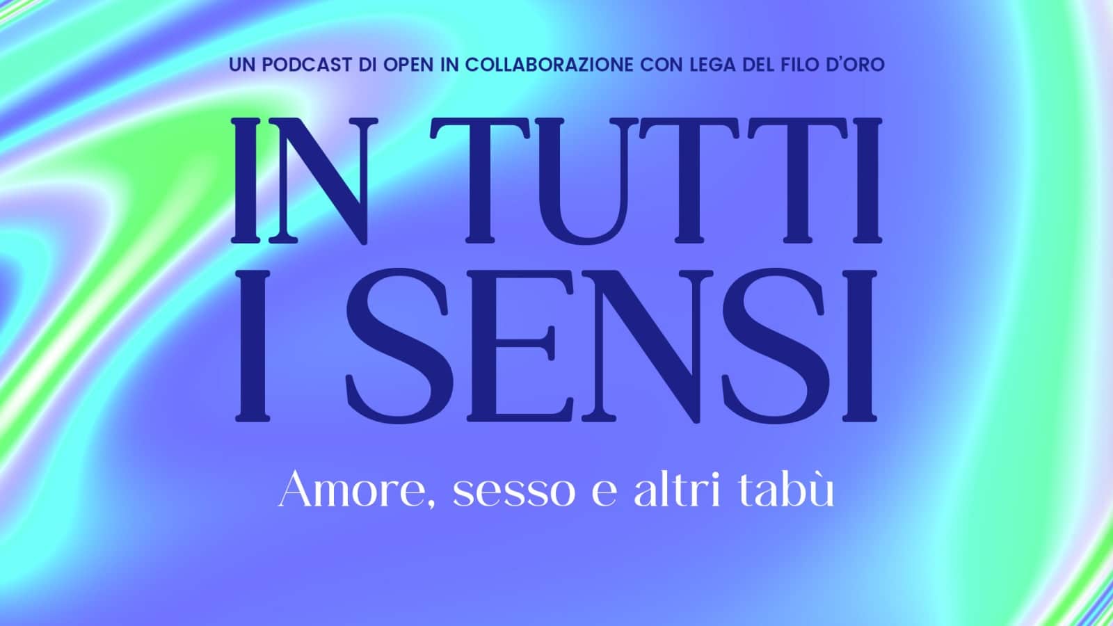 Amore, sesso e altri tabù. Arriva la seconda puntata di In Tutti I Sensi, il podcast di Open per parlare della disabilità senza divieti di accesso. 1 podcast.jpg
